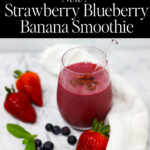 Strawberry Blueberry Banana Smoothie