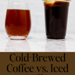 In this picture you can see a Cold-Brewed Coffee vs. Iced Coffee