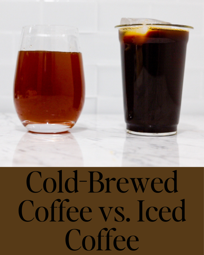 In this picture you can see a Cold-Brewed Coffee vs. Iced Coffee