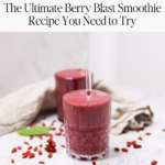 The Ultimate Berry Blast Smoothie Recipe You Need to Try